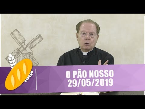 O Pão Nosso - 29/05/19