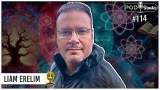 LIAM ERELIM - Educador Consciencial Erelim - Ofanim - PodSanta Ep. #114