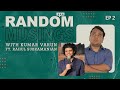 Random Musings Ep.2 feat. Rahul Subramanian