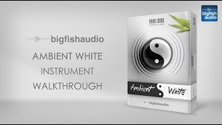 Video thumbnail for Ambient White - Instrument Walkthrough by Big Fish Audio