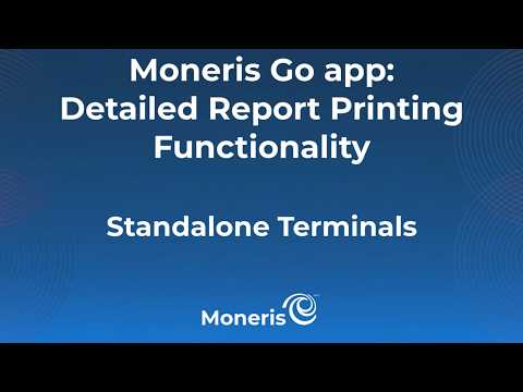 Moneris Go app on standalone terminals - Detailed Report Printing Functionality
