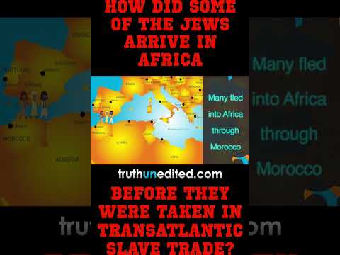 HOW THE JEWS ARRIVED IN AFRICA BEFORE THE TRANSATLANTIC SLAVE TRADE
