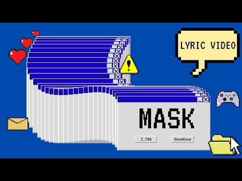 Z.TAO 黄子韬 x KnowKnow - Mask Lyric Video