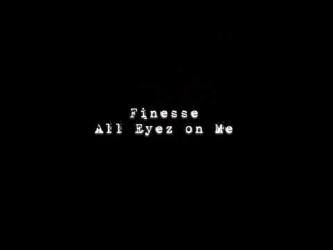 Finesse - All Eyez on Me