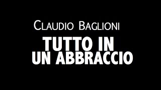 CLAUDIO BAGLIONI / TUTTO IN UN ABBRACCIO / LYRIC VIDEO