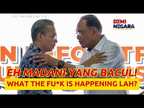 EH MADANI YANG BACUL! WHAT THE FU*K IS HAPPENING LAH?