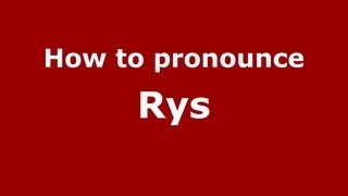 How to pronounce Rys