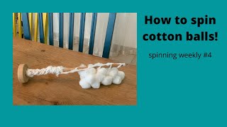 Spinning weekly #4: How to spin cotton balls