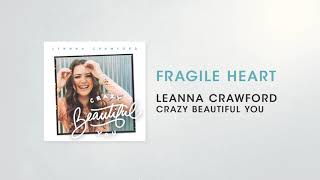 Leanna Crawford - Fragile Heart (Audio)