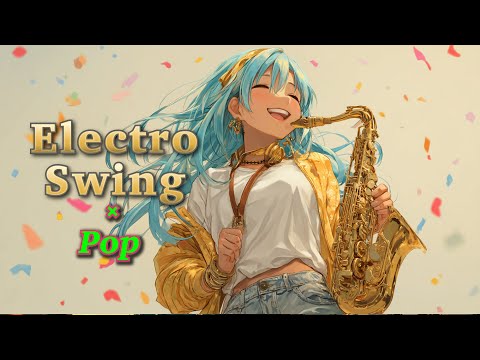 Electro Swing Pop | A Happy Saxophone Mix to Make You Dance & Smile