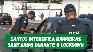 Santos intensifica barreiras sanitárias durante o lockdown