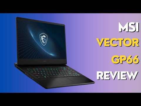 MSI Vector GP66: The Ultimate Gaming Laptop? | Full Review