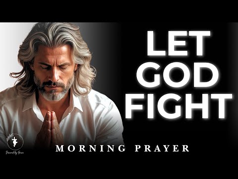 Let God Fight Your Battles – Powerful Morning Prayers Against Evil