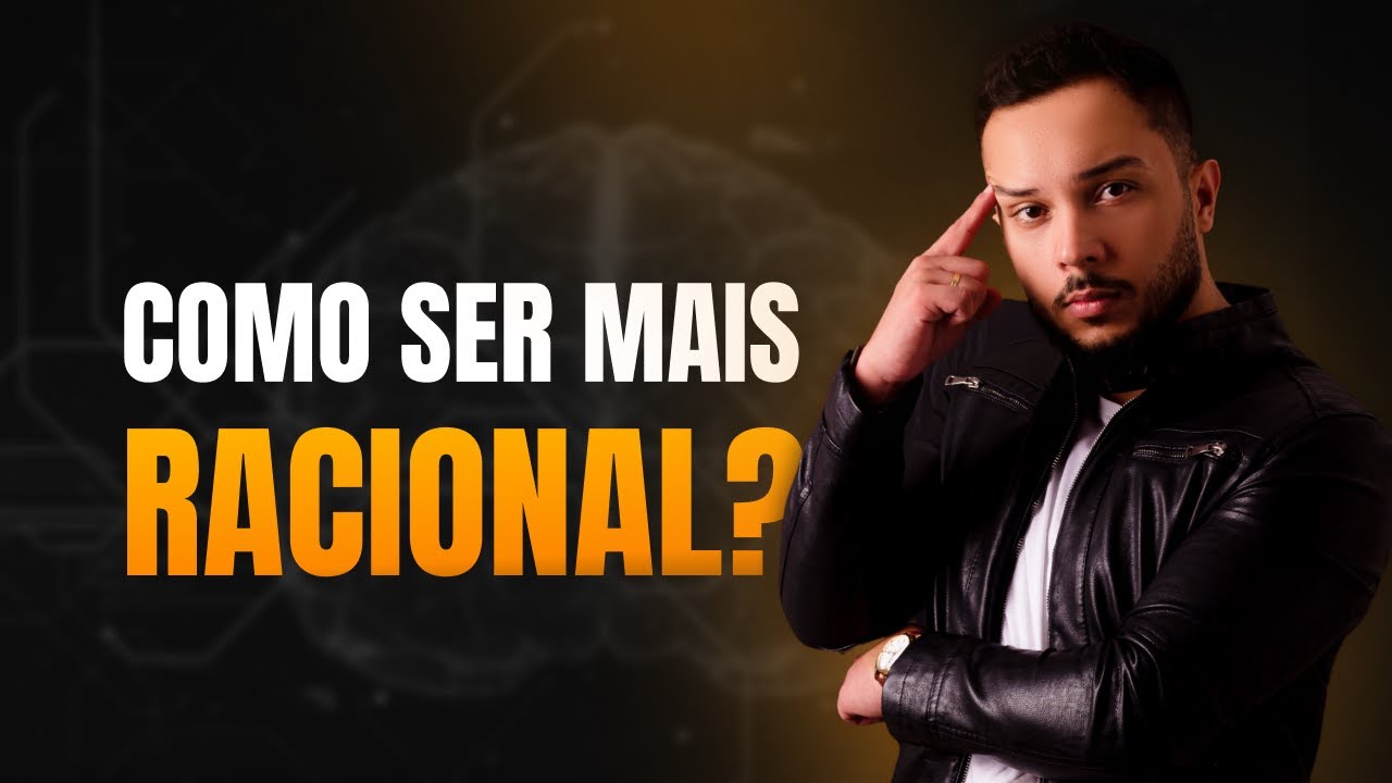 Como Ser Mais RACIONAL?