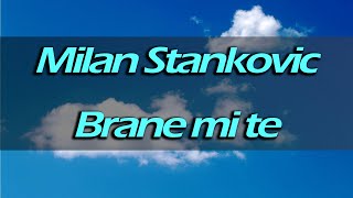 Brane mi te - Milan Stankovic (KARAOKE)