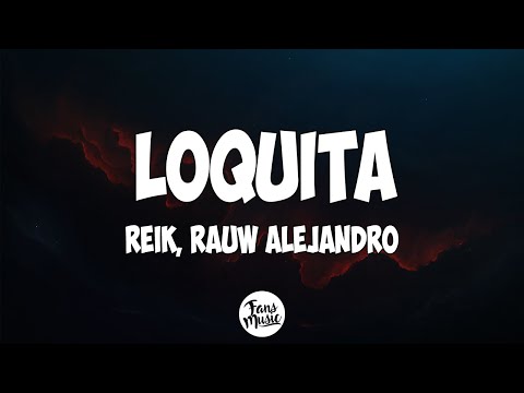 Reik, Rauw Alejandro - Loquita (Letra/Lyrics)