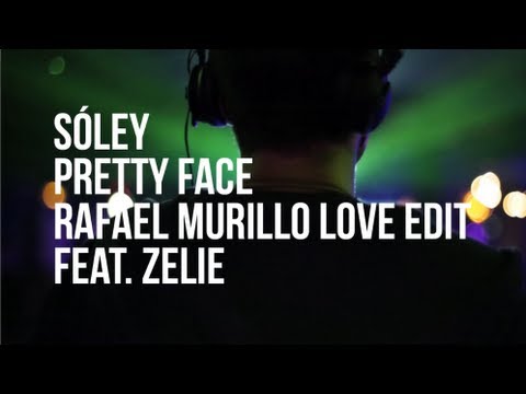 SOLEY - PRETTY FACE (RAFAEL MURILLO LOVE EDIT FEAT. ZELIE)