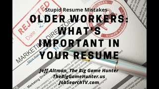 Stupid Resume Mistakes: Older Workers, What