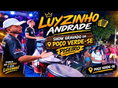 LUYZINHO ANDRADE O MENINO DO PISEIRO - SHOW GRAVADO EM POÇO VERDE-SE!