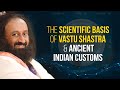 Scientific Basis Of Vastu Shastra Ancient Indian Customs A Talk By Gurudev Sri Sri Ravi Shankar