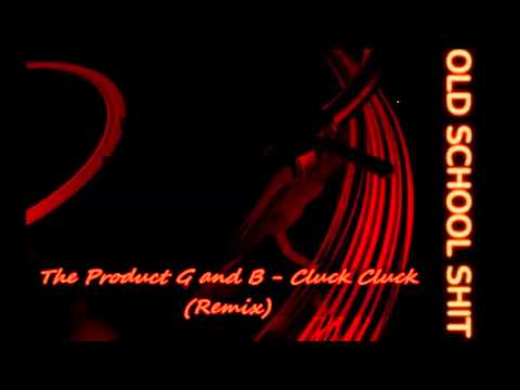The Product G and B - Cluck Cluck (DJ Timmy Dee Remix)