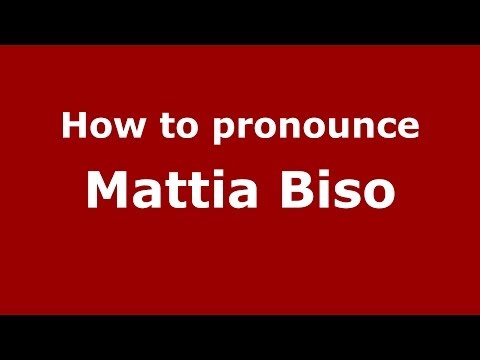 How to pronounce Mattia Biso (Italian/Italy)  - PronounceNames.com