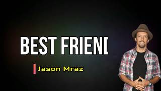 Jason Mraz - Best Friend Lyrics