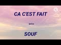 Souf - Ca C'est Fait (Lyrics/paroles)