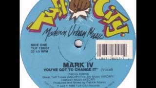Mark IV 'Youve got to change it'