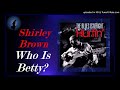 Shirley Brown - Who Is Betty (Kostas A~171)