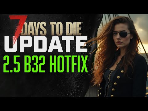 7D2D V 2.5 UPDATE b32 & BALD VERSION 2.6