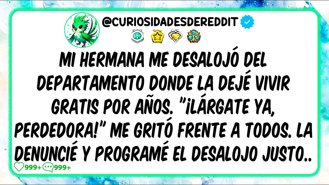Mi hermana me DESALOJÓ del departamento donde la dejé vivir GRATIS por años. ¡LÁRGATE YA, PERDEDORA!