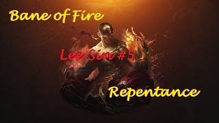 Bane of Fire: [League of Legends] Lee Sin Montage #5 "Repentance"