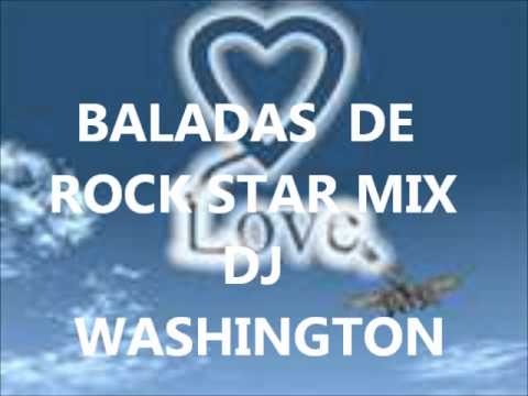 BALADAS DE ROCK STAR MIX DJ WASHINGTON.wmv