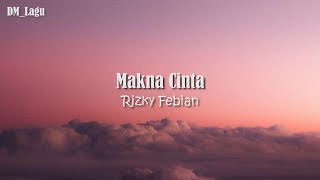 Download lagu Makna Cinta - Rizky Febian (Lirik) mp3 Download lagu Makna Cinta - Rizky Febian (Lirik) mp3