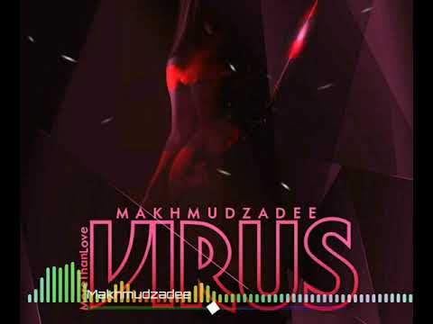 🎵  MAKHMUDZADEE - Virus
