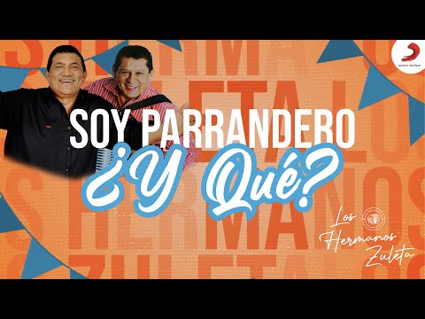 Soy Parrandero Y Que, Los Hermanos Zuleta - Letra Oficial
