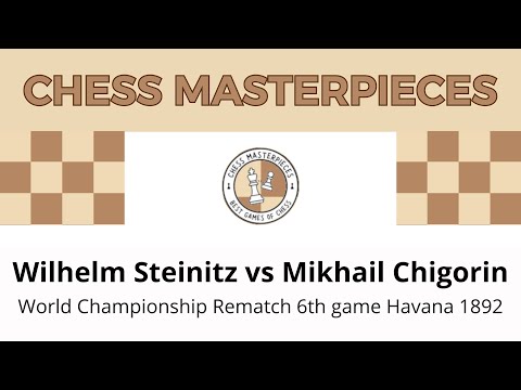 Wilhelm Steinitz vs Mikhail Chigorin World Championship Rematch 6th game Havana 1892