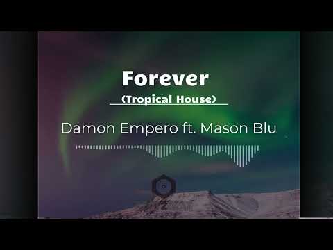 [1 HOUR EDM MUSIC]  Damon Empero ft.  Mason Blu - Forever _ Tropical House