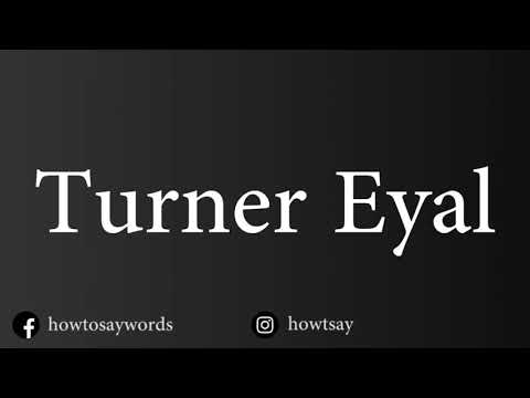 How To Pronounce Turner Eyal