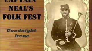 Goodnight Irene - Captain Neal's Folk Fest