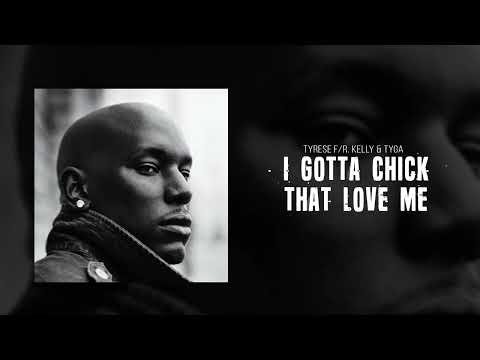 Tyrese f/R. Kelly & Tyga - I Gotta Chick That Love Me