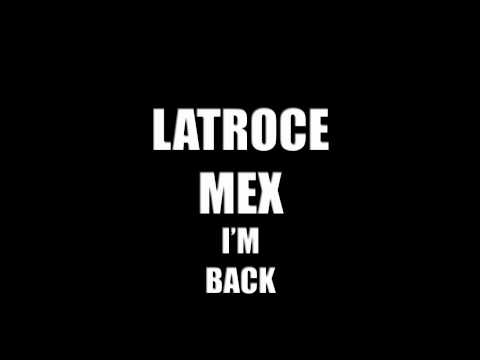 Latroce Mex - I'm Back (inedit)