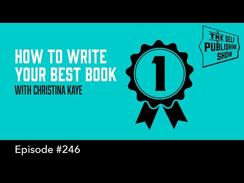 How to Write Your Best Book - (The Self Publishing Show, episode 246)