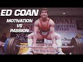 Motivation Vs Passion With Ed Coan