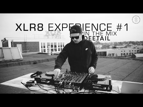 XLR8 EXPERIENCE #1 - Deetail
