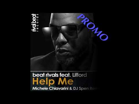 Beat Rivals feat Lifford - Help Me (Michele Chiavarini & DJ Spen Remix) Promo Snip Set