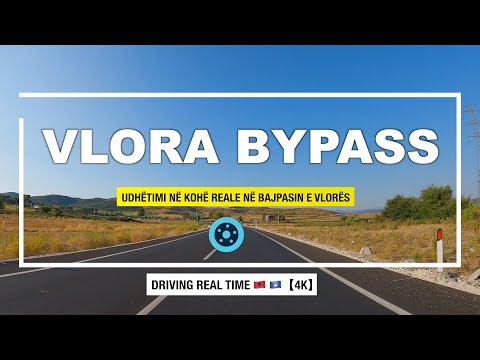 Vlora Bypass - Bajpasi i Vlorës në kohë reale - Driving real time Vlora ByPass 🇦🇱【4K】(Time ▶40")