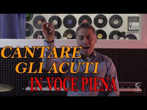 COME CANTARE GLI ACUTI IN VOCE PIENA