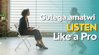 Uzi gutega amatwi bingana iki? Byakemura ibibazo byinshi mu mibanire, mu rukundo, akazi, n'ahandi.